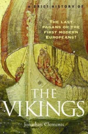 A Brief History of the Vikings de Jonathan Clements