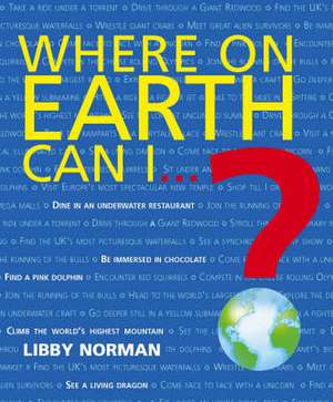 Where on Earth Can I...? de Libby Norman