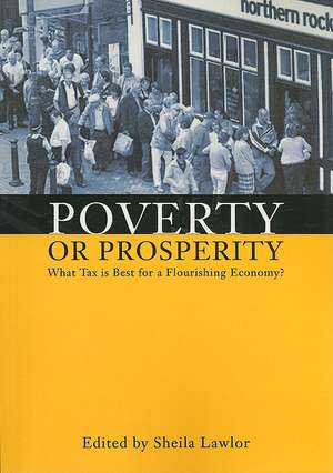 Poverty or Prosperity?: Tax, Public Spending and Economic Recovery de Sheila Lawlor