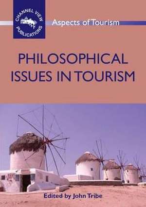 Philosophical Issues in Tourism de John Tribe