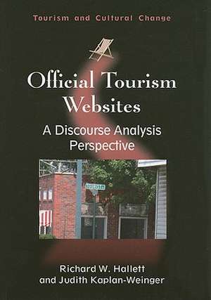 Official Tourism Websites: A Discourse Analysis Perspective de Richard W. Hallett