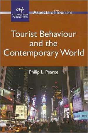 Tourist Behaviour and the Contemporary World de Philip L. Pearce