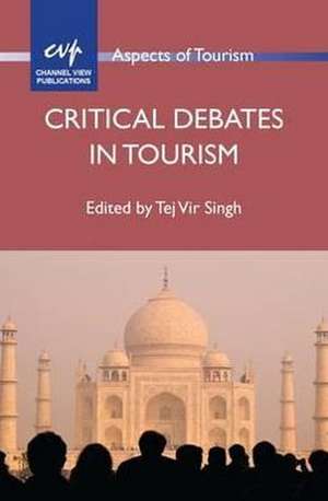 Critical Debates in Tourism de Tej Vir Singh