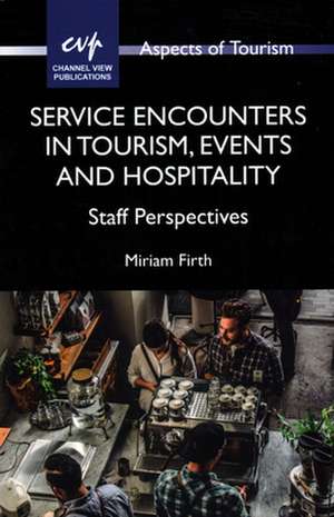 Service Encounters in Tourism, Events and Hospitality de Miriam Firth