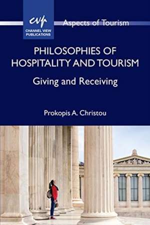 Philosophies of Hospitality and Tourism: Giving and Receiving de Prokopis A. Christou