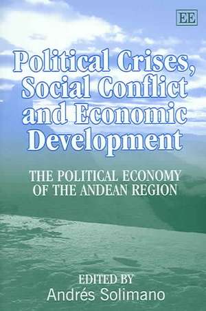 Political Crises, Social Conflict and Economic D – The Political Economy of the Andean Region de Andrés Solimano