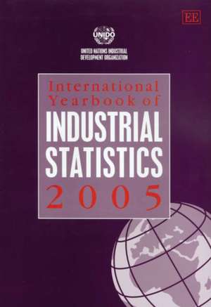 International Yearbook of Industrial Statistics 2005 de Unido Edw