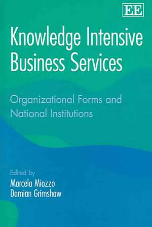 Knowledge Intensive Business Services – Organizational Forms and National Institutions de Marcela Miozzo