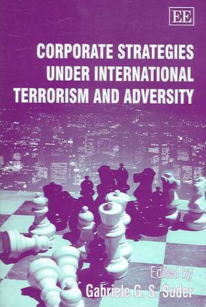 Corporate Strategies under International Terrorism and Adversity de Gabriele Suder