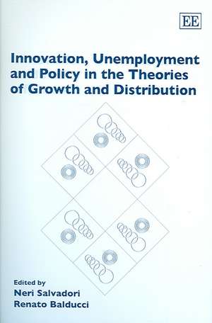 Innovation, Unemployment and Policy in the Theories of Growth and Distribution de Neri Salvadori