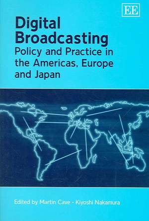 Digital Broadcasting – Policy and Practice in the Americas, Europe and Japan de Martin Cave