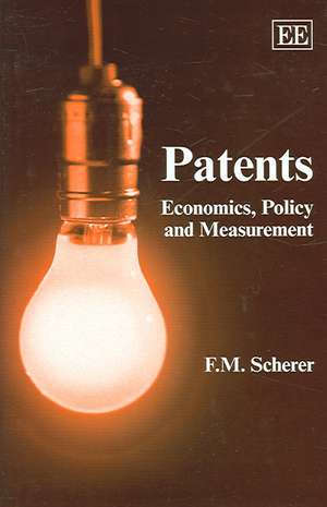 Patents – Economics, Policy and Measurement de F. M. Scherer