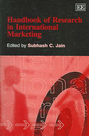 Handbook of Research in International Marketing de Subhash C. Jain