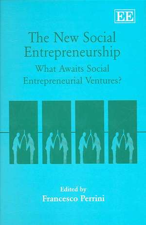 The New Social Entrepreneurship – What Awaits Social Entrepreneurial Ventures? de Francesco Perrini