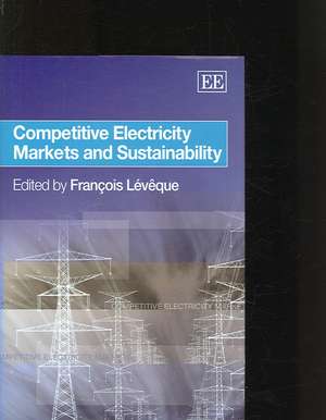 Competitive Electricity Markets and Sustainability de François Lévêque