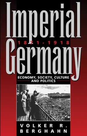 Imperial Germany 1871-1918 de Volker Rolf Berghahn