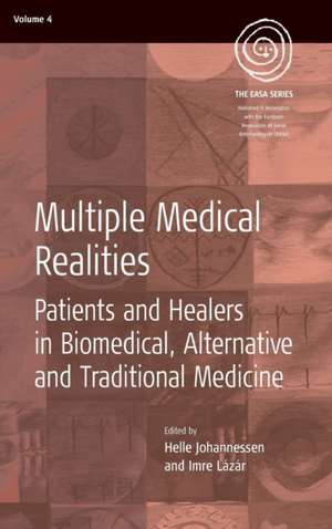 Multiple Medical Realities: Patients and Healers in Biomedical, Alternative and Traditional Medicine de Helle Johannessen