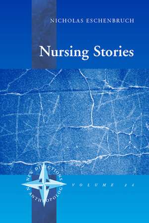 Nursing Stories: Life and Death in a German Hospice de Nicholas Eschenbruch