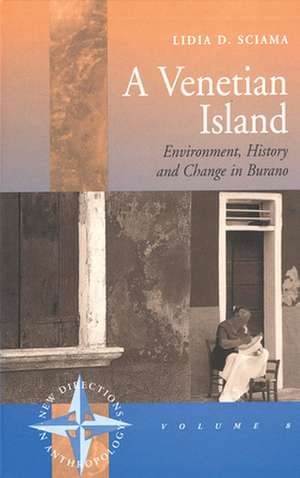 A Venetian Island: Environment, History and Change in Burano de Lidia D. Sciama