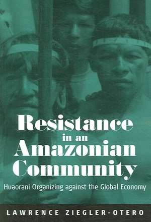 Resistance in an Amazonian Community de L. Ziegler-Otero