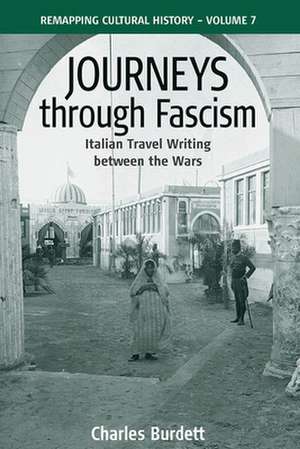 Journeys Through Fascism de Charles Burdett