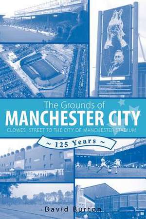 The Grounds of Manchester City de David Burton