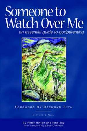 Someone to Watch Over Me - An Essential Guide to Godparenting de Peter Hinton