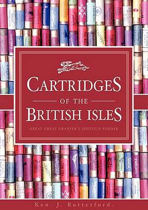 Cartridges of the British Isles de Ken J. Rutterford