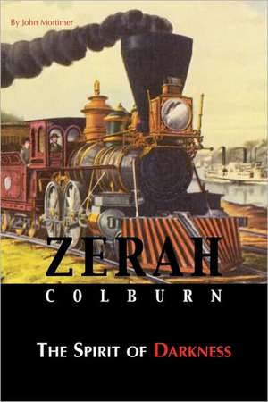 Zerah Colburn - Spirit of Darkness de John Mortimer