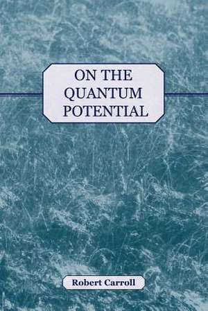 On the Quantum Potential de Robert Carroll