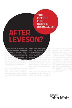 After Leveson? - The Future for British Journalism de John Mair