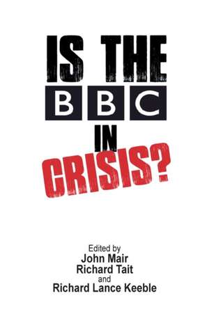 Is the BBC in Crisis? de John Mair