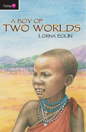 A Boy of Two Worlds de Lorna Eglin