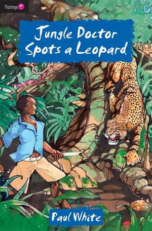 Jungle Doctor Spots a Leopard de Paul White