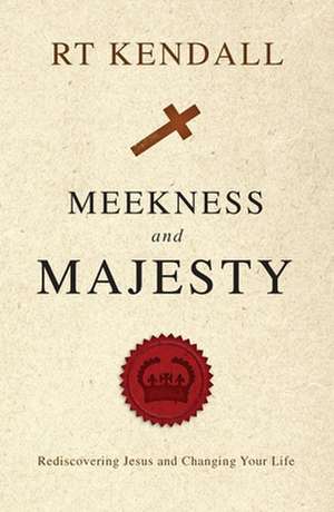 Meekness and Majesty de R.T. KENDALL