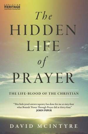 The Hidden Life of Prayer de David McIntyre