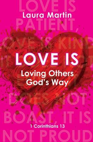 Love Is: Loving Others God's Way de PhD Martin, Laura