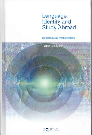 Language, Identity and Study Abroad: Sociocultural Perspectives de Jane Jackson