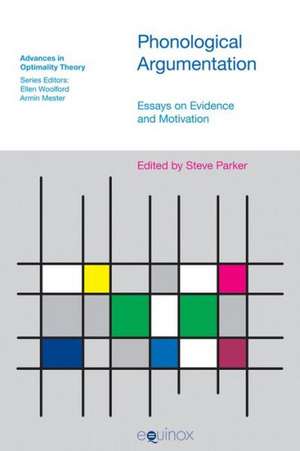 Phonological Argumentation: Essays on Evidence and Motivation de Steve Parker