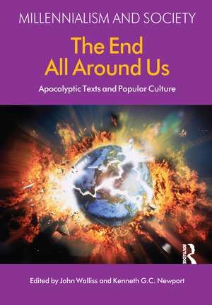 The End All Around Us: Apocalyptic Texts and Popular Culture de John Walliss