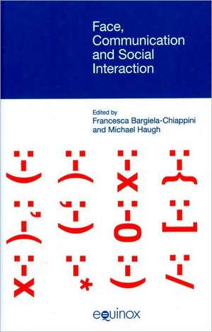 Face, Communication and Social Interaction de Francesca Bargiela-Chiappini