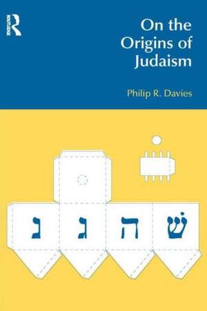 On the Origins of Judaism de Philip R. Davies