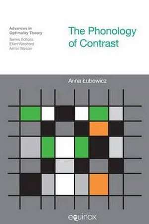 The Phonology of Contrast de Anna Ubowicz