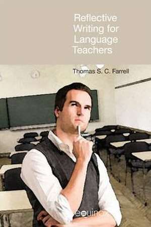 Reflective Writing for Language Teachers de Thomas S. C. Farrell