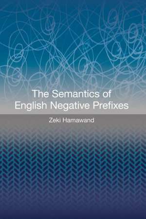 The Semantics of English Negative Prefixes de Zeki Hamawand