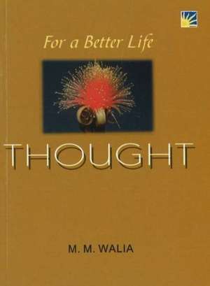 For A Better Life -- Thought: A Book on Self-Empowerment de Lt General M M Walia