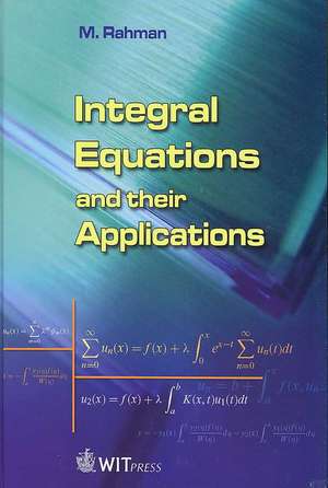 Integral Equations and Their Applications de M. Rahman