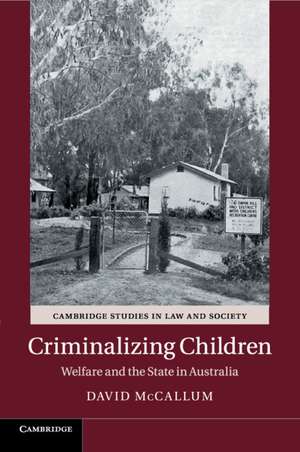 Criminalizing Children: Welfare and the State in Australia de David McCallum