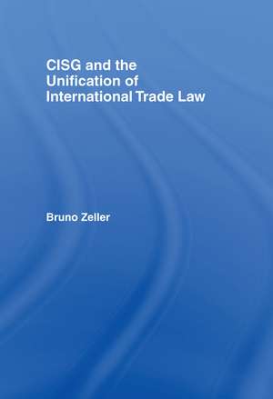 CISG and the Unification of International Trade Law de Bruno Zeller