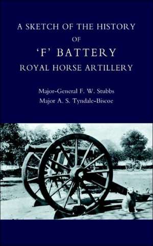 Sketch of the History of Ofo Battery Royal Horse Artillery de F. W. Stubbs